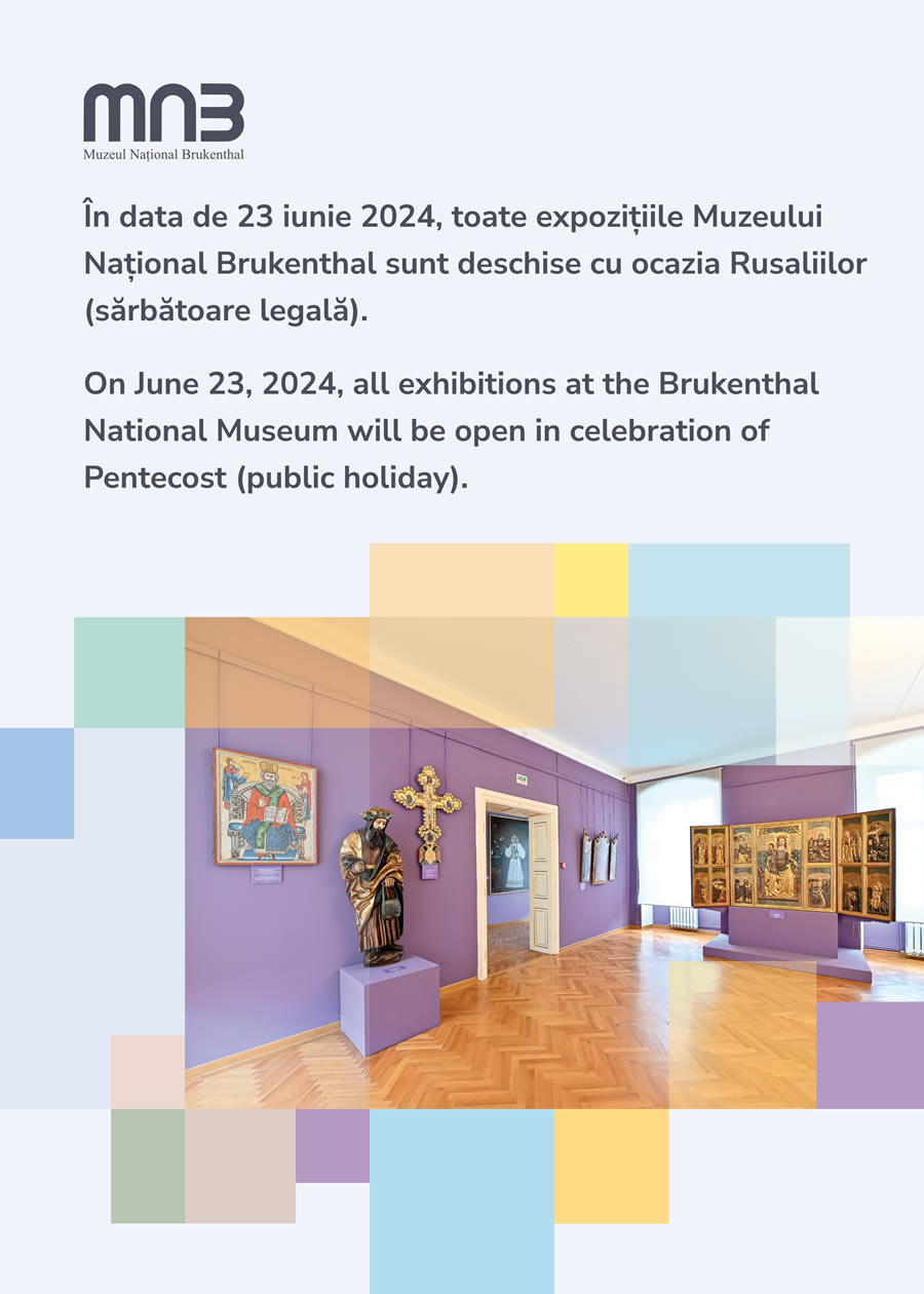 On June 23, 2024, all exhibitions at the Brukenthal National Museum will be open in celebration of Pentecost (public holiday)
