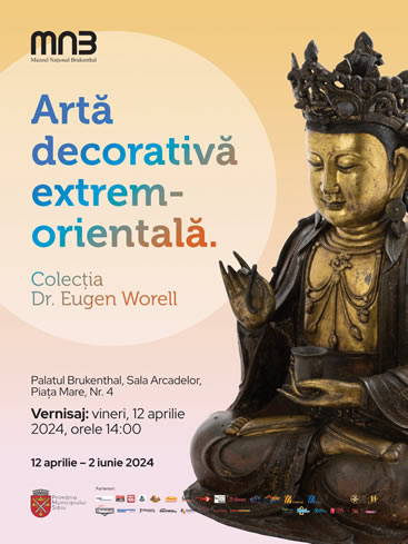 Expoziția: Artă decorativă extrem-orientală. Colecția Dr. Eugen Worell